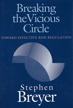 Paperback Breaking the Vicious Circle: Toward Effective Risk Regulation Book