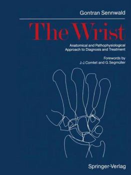 Hardcover The Wrist: Anatomical and Pathophysiological Approach to Diagnosis and Treatment Book