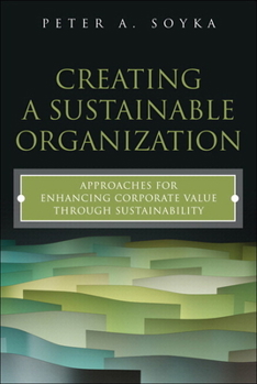 Paperback Creating a Sustainable Organization: Approaches for Enhancing Corporate Value Through Sustainability Book