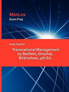 Paperback Exam Prep for Transnational Management by Bartlett, Ghoshal, Birkinshaw, 4th Ed. Book