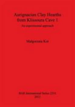 Paperback Aurignacian Clay Hearths from Klissoura Cave 1: An experimental approach Book