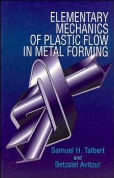 Hardcover Elementary Mechanics of Plastic Flow in Metal Forming Book