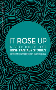 Paperback It Rose Up: A Selection of Lost Irish Fantasy Stories Book
