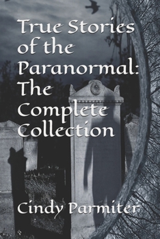 Paperback True Stories of the Paranormal: The Complete Collection Book