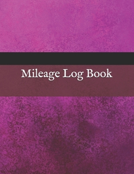 Mileage Log Book: Vehicle Mileage Journal | Mileage Log for Taxes | Tax Accounting | Auto Mileage | Gas Mileage | Mileage Journal Tracker Organizer for Recording Miles | 109 Pages