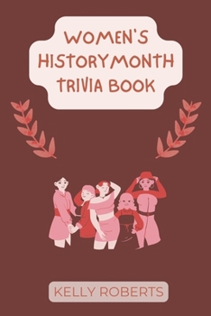 Paperback Women's History Month Trivia Book: 30 Trivia Questions about Important Personalities and Moments in Women's History Book