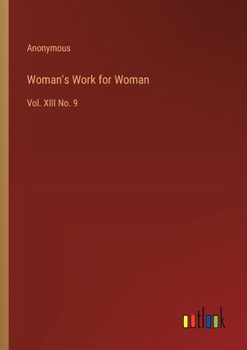 Paperback Woman's Work for Woman: Vol. XIII No. 9 Book