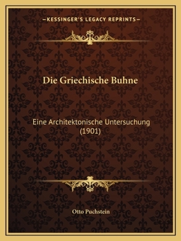 Paperback Die Griechische Buhne: Eine Architektonische Untersuchung (1901) [German] Book