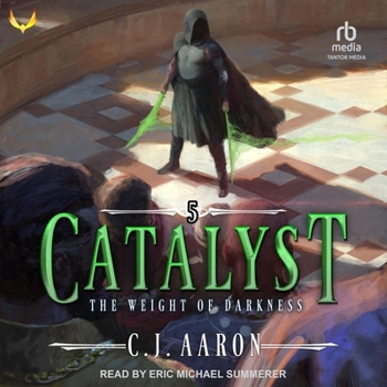 The Weight of Darkness - Book #5 of the Catalyst