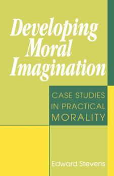 Paperback Developing Moral Imagination: Case Studies in Practical Morality Book