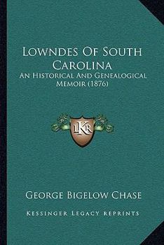 Paperback Lowndes of South Carolina: An Historical and Genealogical Memoir (1876) Book