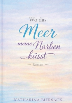 Paperback Wo das Meer meine Narben küsst [German] Book