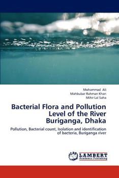 Paperback Bacterial Flora and Pollution Level of the River Buriganga, Dhaka Book