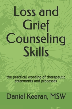 Paperback Loss and Grief Counseling Skills: the practical wording of therapeutic statements and processes Book