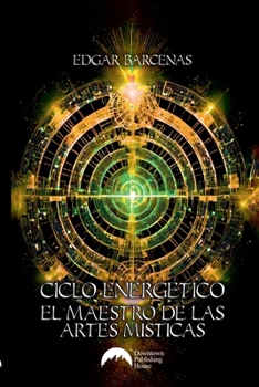 Paperback Ciclo Energético: El Maestro de las Artes Místicas [Spanish] Book