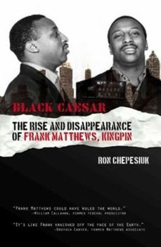 Paperback Black Caesar: The Rise and Disappearance of Frank Matthews, Kingpin Book