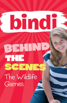 The Wildlife Games - Book #1 of the Bindi Behind the Scenes