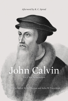 Paperback John Calvin: For a New Reformation (Afterword by R. C. Sproul) Book