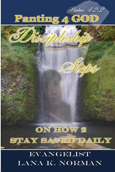Paperback Panting 4 God: Discipleship Steps on How 2 Stay Saved Daily Book