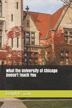 Paperback What the University of Chicago Doesn't Teach You Book