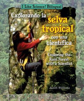 Explorando la Selva Tropical con una Científica / Exploring the Rain Forest with a Scientist - Book  of the I Like Science! Bilingual