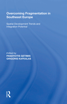 Paperback Overcoming Fragmentation in Southeast Europe: Spatial Development Trends and Integration Potential Book