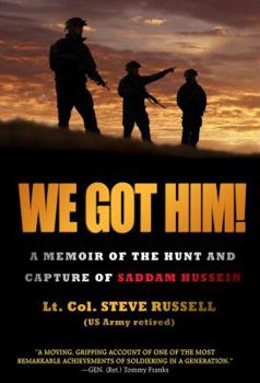 Hardcover We Got Him!: A Memoir of the Hunt and Capture of Saddam Hussein Book