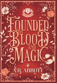 Founded on Blood and Magic : The House of Ward Book One