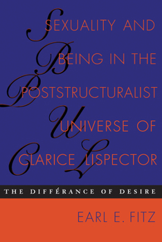 Paperback Sexuality and Being in the Poststructuralist Universe of Clarice Lispector: The Differance of Desire Book