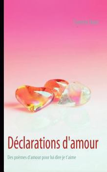 Paperback Déclarations d'amour: Pour lui dire je t'aime [French] Book