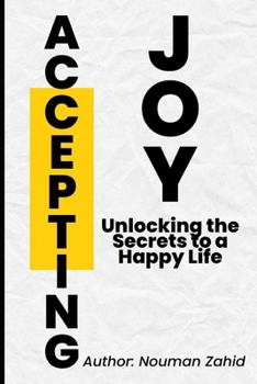 Paperback Accepting Joy: Unlocking the Secrets to a Happy Life Book