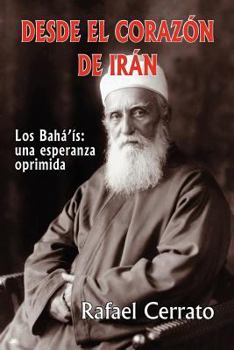 Paperback Desde el corazón de Irán: Los Bahá'ís: una esperanza oprimida [Spanish] Book