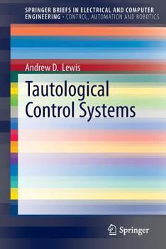 Tautological Control Systems - Book  of the SpringerBriefs in Electrical and Computer Engineering