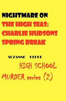 Paperback Nightmare on the High Seas: Charlie Hudson's Spring Break: High School Murder series Book