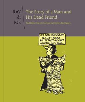 Hardcover Ray and Joe: The Story of a Man and His Dead Friend and Other Classic Comics Book