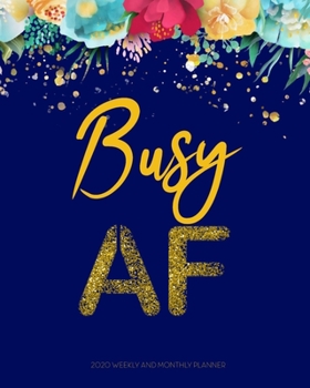 Busy AF 2020 Weekly and Monthly Planner: Yearly Calendar Agenda | Academic Schedule Organizer | Modern Journals for Planning & Notes | Alternative to a Card | Gift for Her