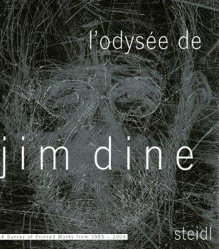 Hardcover L'Odysée de Jim Dine: A Survey of Printed Works from 1985-2006: A Survey of Printed Works from 1985 - 2006 Book