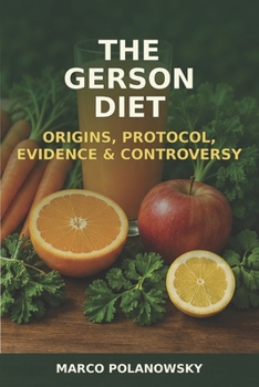 Paperback The Gerson Diet: Origins, Protocol, Evidence & Controversy Book