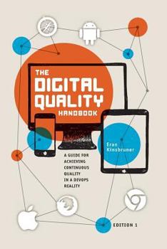 Paperback The Digital Quality Handbook: Guide for Achieving Continuous Quality in a DevOps Reality Book