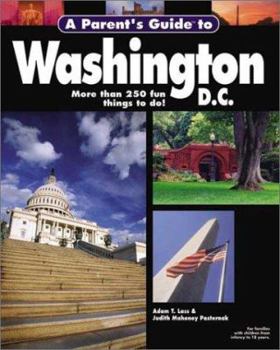 Paperback A Parent's Guide to Washington, D.C.: Friendly Advice on Touring the Nation's Capitol with Children Book