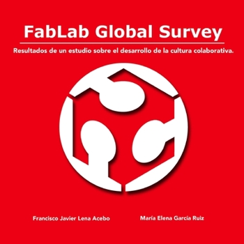 Paperback FabLab Global Survey. Resultados de un estudio sobre el desarrollo de la cultura colaborativa. [Spanish] Book