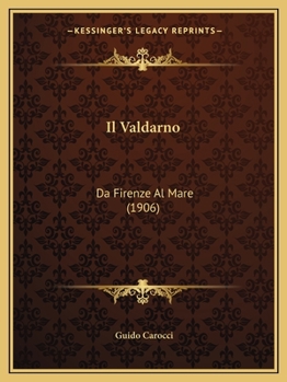 Paperback Il Valdarno: Da Firenze Al Mare (1906) [Italian] Book
