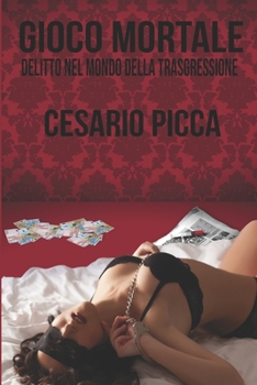Paperback Gioco mortale: Delitto nel mondo della trasgressione [Italian] Book