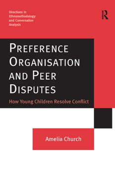 Preference Organisation and Peer Disputes: How Young Children Resolve Conflict - Book  of the Directions in Ethnomethodology and Conversation Analysis