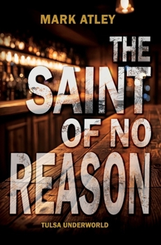 The Saint of No Reason (Tulsa Underworld)