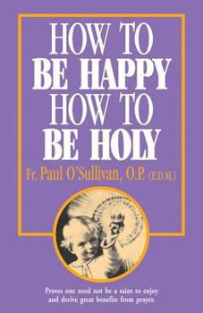 Paperback How to Be Happy - How to Be Holy Book
