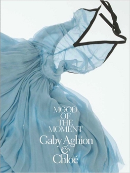 Hardcover Mood of the Moment: Gaby Aghion and Chloe Book