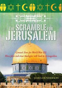 Paperback The Scramble for Jerusalem: The Second Coming And Two Fatal End Time Delusions Book