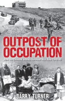 Hardcover Outpost of Occupation: How the Channel Islands Survived Nazi Rule 1940-45 Book