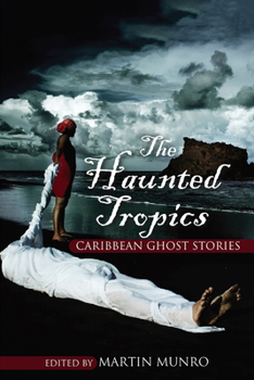 Paperback The Haunted Tropics: Caribbean Ghost Stories Book